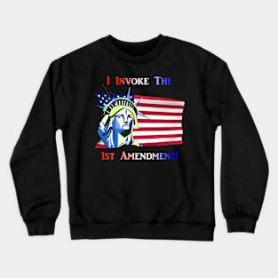 I Invoke the 1st Amendment Crewneck Sweatshirt